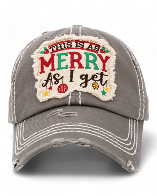 Grey Baseball Cap with "This is as Merry As I Get" patch.
